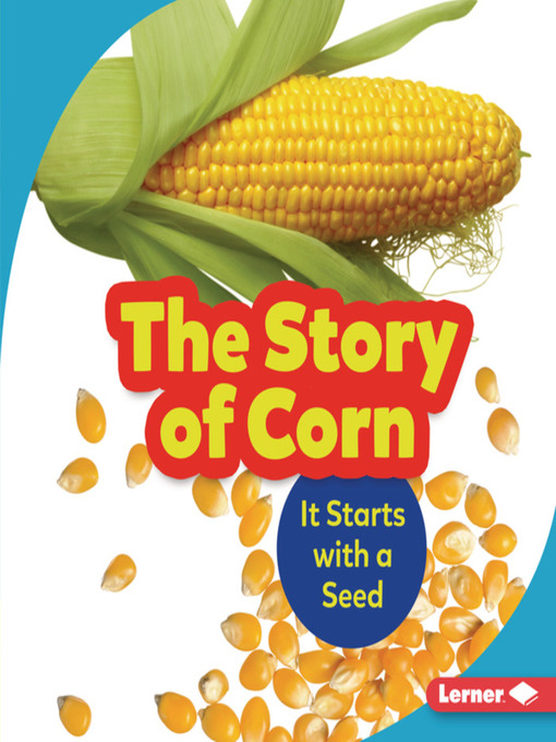 Title details for The Story of Corn by Robin Nelson - Wait list